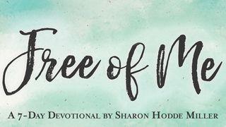 Free Of Me: Why Life Is Better When It’s Not All About You Jeremiah 1:4-10 New International Version