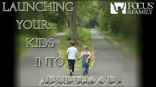 Launching Your Kids Into Adulthood Hebrews 5:13-14 Amplified Bible