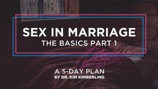 Sex in Marriage: The Basics—Part 1 Mark 10:8 New Living Translation