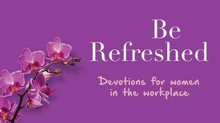 Be Refreshed: Devotions For Women In The Workplace Ecclesiastes 7:20 New King James Version