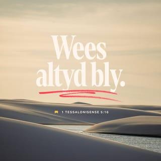 1 TESSALONISENSE 5:16 - Wees altyd bly.