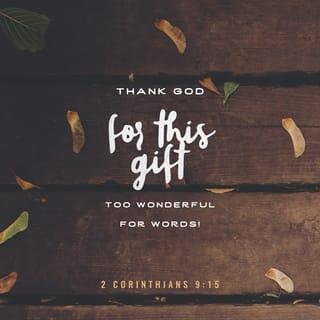 2 Corinthians 9:15 - Thanks be to God for his indescribable gift!