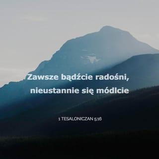 1 Tesaloniczan 5:16 SNP