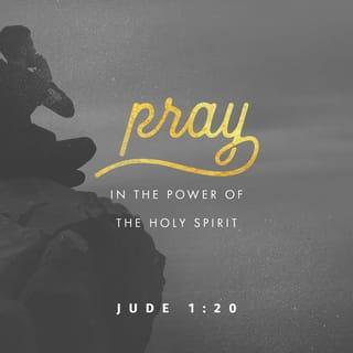 Jude 1:20-21 - But you, dear friends, must build each other up in your most holy faith, pray in the power of the Holy Spirit, and await the mercy of our Lord Jesus Christ, who will bring you eternal life. In this way, you will keep yourselves safe in God’s love.