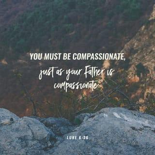 Luke 6:36 NCV