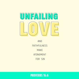 Proverbs 16:6-9 - Unfailing love and faithfulness make atonement for sin.
By fearing the LORD, people avoid evil.

When people’s lives please the LORD,
even their enemies are at peace with them.

Better to have little, with godliness,
than to be rich and dishonest.

We can make our plans,
but the LORD determines our steps.