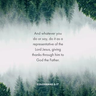 Colossians 3:17 NCV