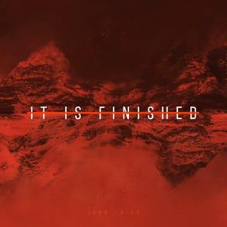 John 19:30 - When Jesus had received the sour wine, He said, “It is finished!” And He bowed His head and [voluntarily] gave up His spirit.