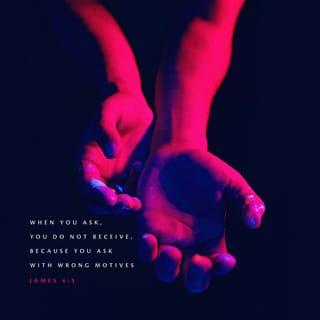 James 4:2-3 NCV