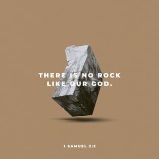 1 Samuel 2:2 - “There is no one holy like the LORD;
there is no one besides you;
there is no Rock like our God.