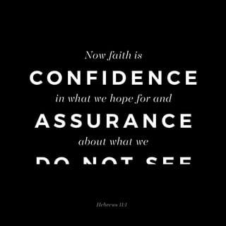 Messianic Jews (Heb) 11:1 - Trusting is being confident of what we hope for, convinced about things we do not see.