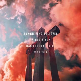 John 3:36 - Whoever believes in the Son has eternal life. But those who do not obey the Son will never have that life. They cannot get away from God’s anger.”