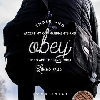 John 14:21 - The person who has My commandments and keeps them is the one who [really] loves Me; and whoever [really] loves Me will be loved by My Father, and I will love him and reveal Myself to him [I will make Myself real to him].”