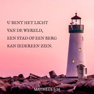 Matteüs 5:14 - Jullie zijn het licht voor de wereld. Een stad die op een berg ligt, kan niet verborgen blijven.
