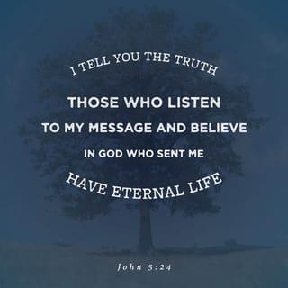 John 5:24 - “I tell you the truth, those who listen to my message and believe in God who sent me have eternal life. They will never be condemned for their sins, but they have already passed from death into life.