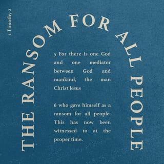 1 Timothy 2:5-6 - For there [is only] one God, and [only] one Mediator between God and men, the Man Christ Jesus,
Who gave Himself as a ransom for all [people, a fact that was] attested to at the right and proper time.