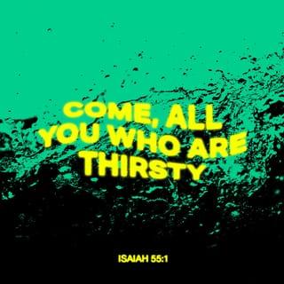 Isaiah 55:1-5-6-7 - “Hey there! All who are thirsty,
come to the water!
Are you penniless?
Come anyway—buy and eat!
Come, buy your drinks, buy wine and milk.
Buy without money—everything’s free!
Why do you spend your money on junk food,
your hard-earned cash on cotton candy?
Listen to me, listen well: Eat only the best,
fill yourself with only the finest.
Pay attention, come close now,
listen carefully to my life-giving, life-nourishing words.
I’m making a lasting covenant commitment with you,
the same that I made with David: sure, solid, enduring love.
I set him up as a witness to the nations,
made him a prince and leader of the nations,
And now I’m doing it to you:
You’ll summon nations you’ve never heard of,
and nations who’ve never heard of you
will come running to you
Because of me, your GOD,
because The Holy of Israel has honored you.”

Seek GOD while he’s here to be found,
pray to him while he’s close at hand.
Let the wicked abandon their way of life
and the evil their way of thinking.
Let them come back to GOD, who is merciful,
come back to our God, who is lavish with forgiveness.