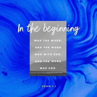 John 1:1 - In the beginning the Word already existed.
The Word was with God,
and the Word was God.