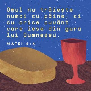Matei 4:3-11 - Ispititorul s-a apropiat de El și I-a zis: „Dacă ești Fiul lui Dumnezeu, poruncește ca pietrele acestea să se facă pâini.” Drept răspuns, Isus i-a zis: „Este scris: ‘Omul nu trăiește numai cu pâine, ci cu orice cuvânt care iese din gura lui Dumnezeu.’” Atunci, diavolul L-a dus în sfânta cetate, L-a pus pe streașina Templului și I-a zis: „Dacă ești Fiul lui Dumnezeu, aruncă-Te jos, căci este scris: ‘El va porunci îngerilor Săi să vegheze asupra Ta; și ei Te vor lua pe mâini, ca nu cumva să Te lovești cu piciorul de vreo piatră.’” „De asemenea, este scris”, a zis Isus: „Să nu ispitești pe Domnul Dumnezeul tău.” Diavolul L-a dus apoi pe un munte foarte înalt, I-a arătat toate împărățiile lumii și strălucirea lor și I-a zis: „Toate aceste lucruri Ți le voi da Ție, dacă Te vei arunca cu fața la pământ și Te vei închina mie.” „Pleacă, Satano”, i-a răspuns Isus. „Căci este scris: ‘Domnului Dumnezeului tău să te închini și numai Lui să-I slujești.’” Atunci, diavolul L-a lăsat. Și deodată au venit la Isus niște îngeri și au început să-I slujească.