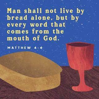 მათ. 4:4 - ხოლო მან მიუგო და უთხრა: „დაწერილია, რომ ‘არა მხოლოდ პურით ცოცხლობს კაცი, არამედ ღვთის პირიდან გამომავალი ყოველი სიტყვით.’“
