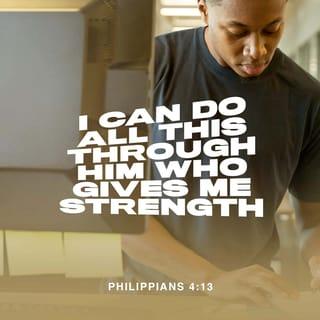 Philippians 4:12-13 - I know what it is to be in need, and I know what it is to have plenty. I have learned the secret of being content in any and every situation, whether well fed or hungry, whether living in plenty or in want. I can do all this through him who gives me strength.