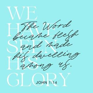John 1:14 - The Word became flesh and dwelt among us. We observed his glory, the glory as the one and only Son from the Father, full of grace and truth.
