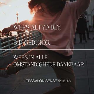 1 TESSALONISENSE 5:16 - Wees altyd bly.