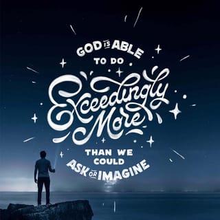 Ephesians 3:20 - Never doubt God’s mighty power to work in you and accomplish all this. He will achieve infinitely more than your greatest request, your most unbelievable dream, and exceed your wildest imagination! He will outdo them all, for his miraculous power constantly energizes you.