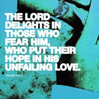 Psalms 147:10-11 - His pleasure is not in the strength of the horse,
nor his delight in the legs of the warrior;
the LORD delights in those who fear him,
who put their hope in his unfailing love.