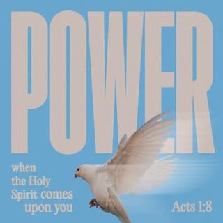 Acts 1:8 - But ye shall receive power, after that the Holy Ghost is come upon you: and ye shall be witnesses unto me both in Jerusalem, and in all Judæa, and in Samaria, and unto the uttermost part of the earth.