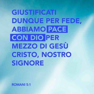 Lettera ai Romani 5:1 - Giustificati dunque per fede, abbiamo pace con Dio per mezzo di Gesù Cristo, nostro Signore
