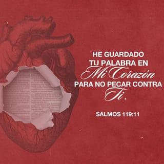 Salmo 119:11 - He atesorado tu palabra en mi corazón, para no pecar contra ti.