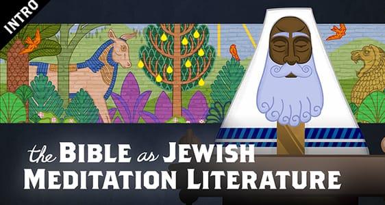 The Bible As Jewish Meditation Literature