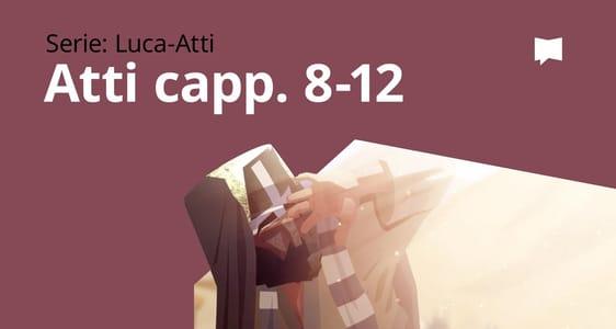Atti Cap. 8-12	