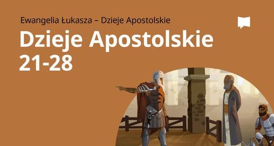 Dzieje Apostolskie, 21–28	