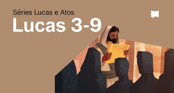 Evangelho de Lucas Cap. 3–9	