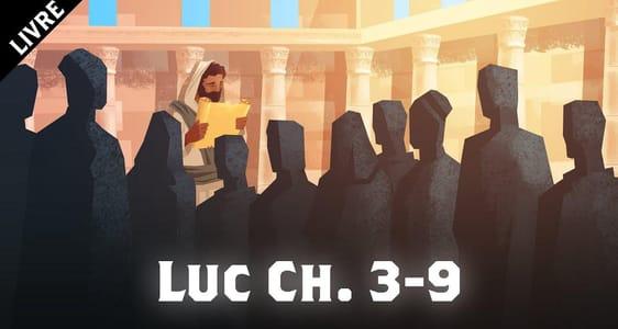 L'Évangile selon Luc Ch. 3-9	