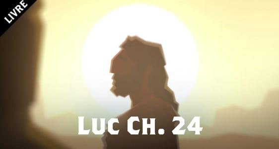 L'Évangile selon Luc Ch. 24	