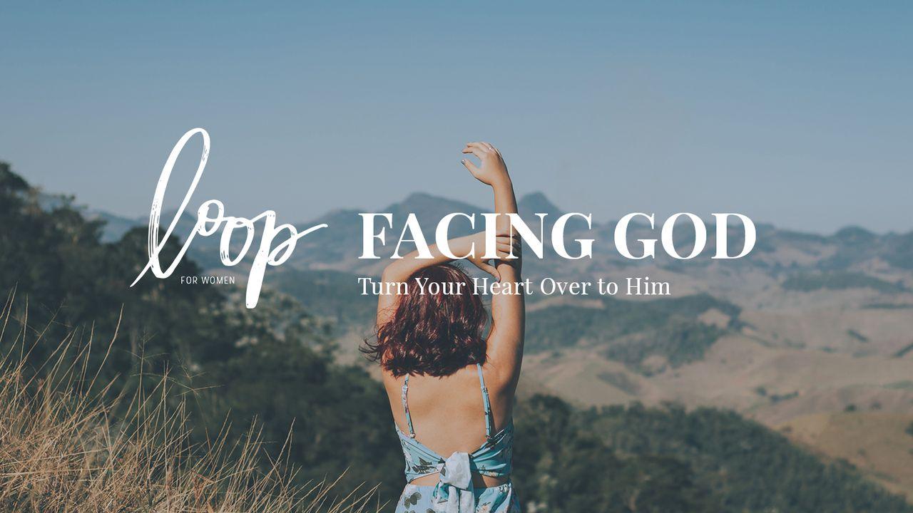 Facing God: Turn Your Heart Over To Him
