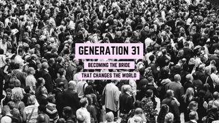 GENERATION 31: Becoming The Bride That Changes The World