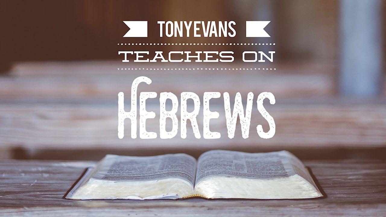 Tony Evans enseña sobre Hebreos