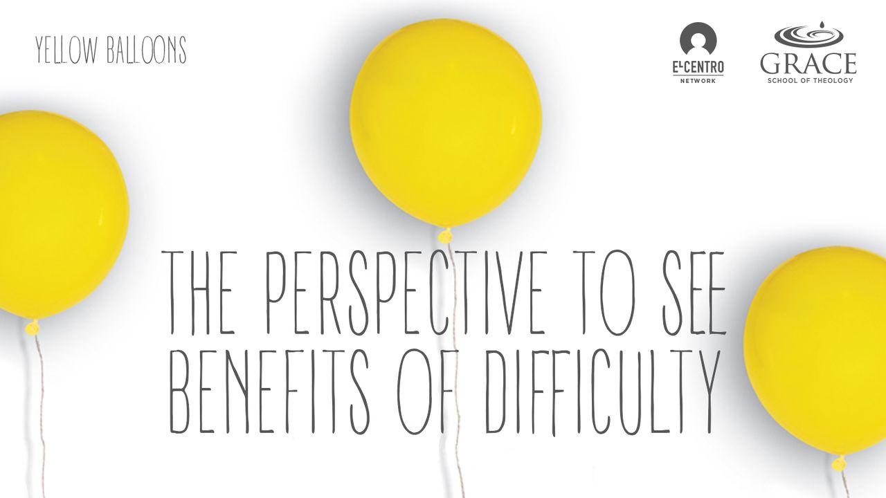 The Perspective To See Benefits Of Difficulty
