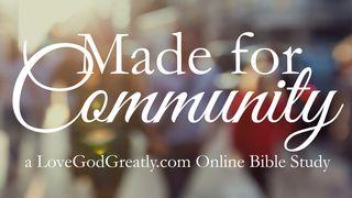 Love God Greatly - Made for Community
