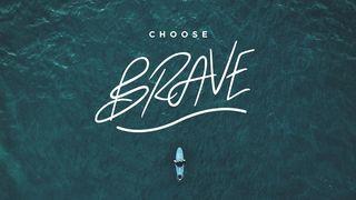 Choose Brave