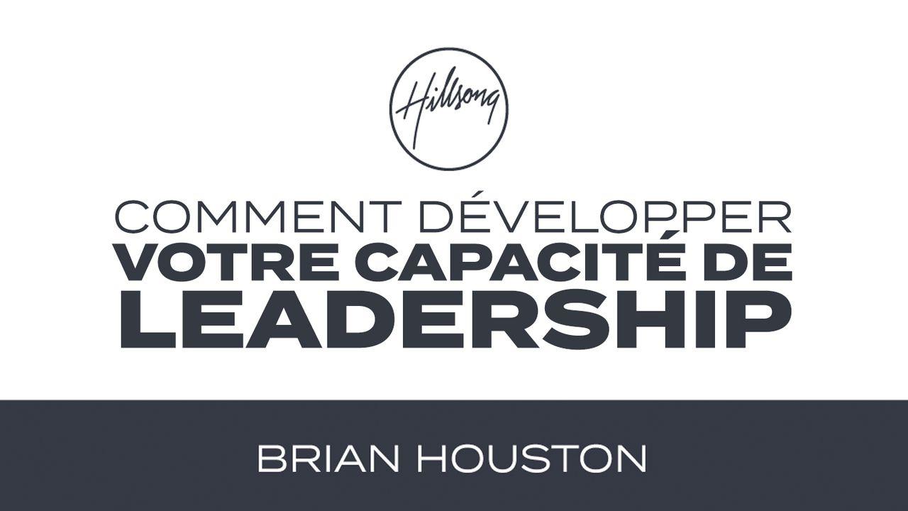 Comment développer votre capacité de leadership par Brian Houston