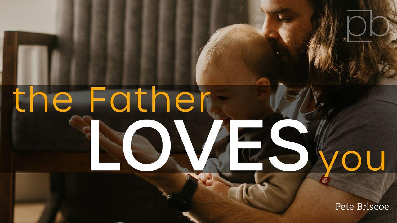 Bapa Mengasihi Anda Oleh Pete Briscoe