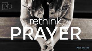 Rethink Prayer By Pete Briscoe