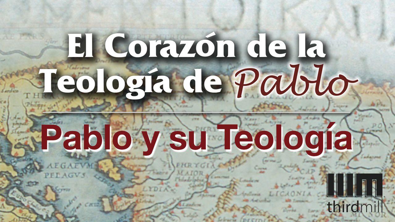 El Corazón de la Teología de Pablo: Pablo y su Teología