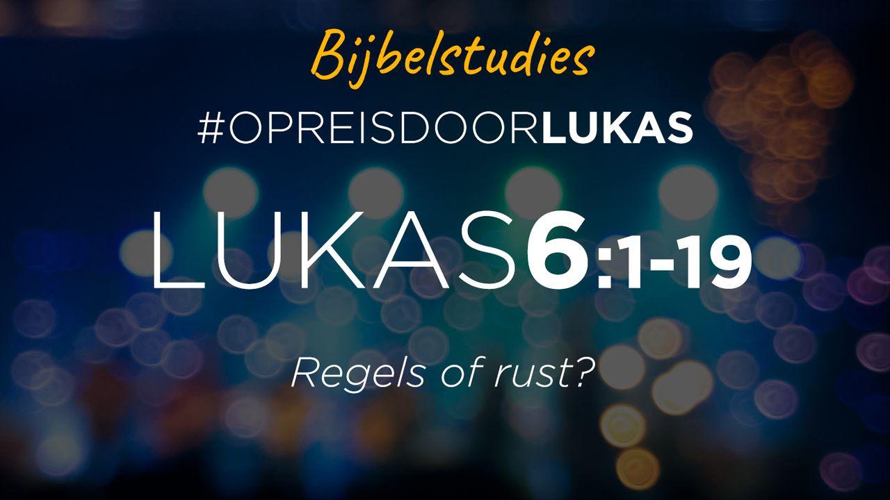 #OpreisdoorLukas - Lukas 6 (1): regels of rust?