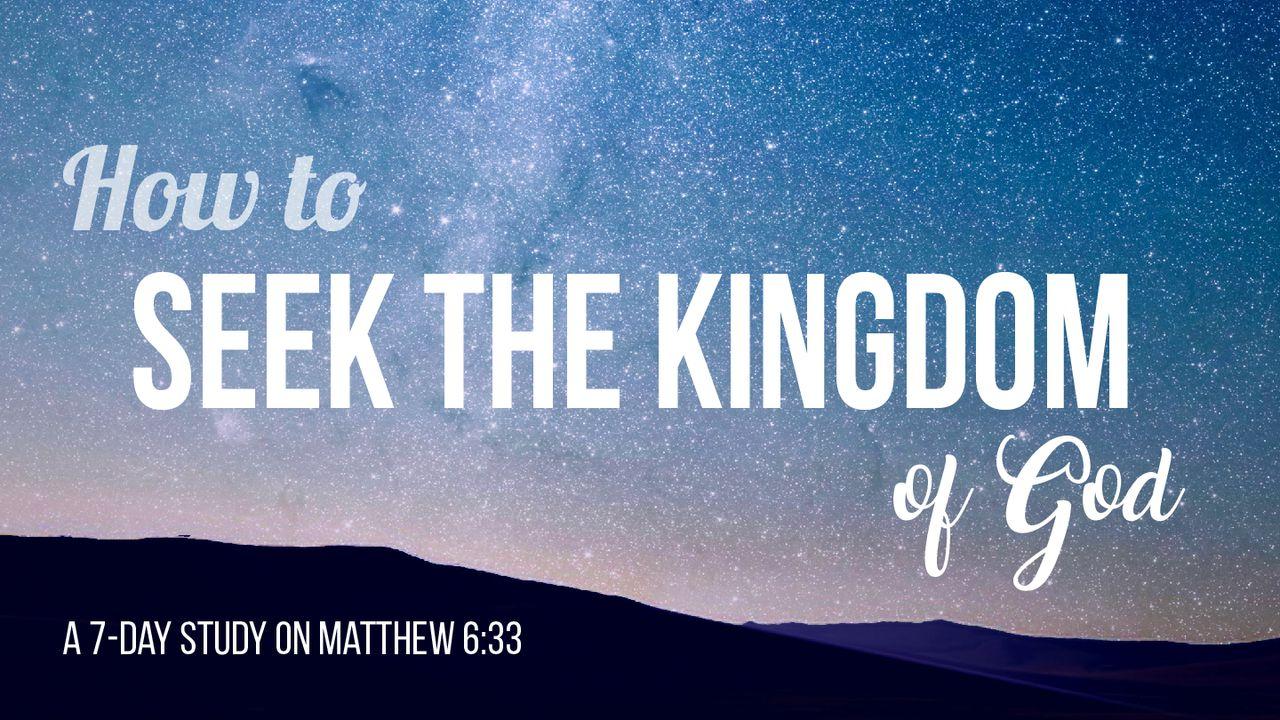 How To Seek The Kingdom Of God?